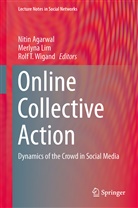 Nitin Agarwal, Merlyna Lim, Rolf T. Wigand, Nitin Agarwal, Merlyn Lim, Merlyna Lim... - Online Collective Action