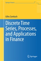 Gilles Zumbach - Discrete Time Series, Processes, and Applications in Finance