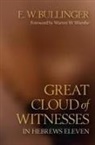 E W Bullinger, E. W. Bullinger, E. W./ Wiersbe Bullinger - Great Cloud of Witnesses