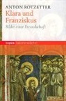 Anton Rotzetter - Klara und Franziskus