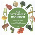Hugo ten Cate, Nina Mende, Leon Schurgers, Irene de Vette, Maarten Laupman, Janwillem Nijsen... - Het vitamine K kookboek