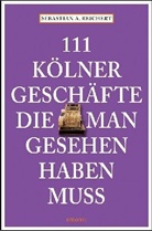 Sebastian Reichert, Sebastian A Reichert, Sebastian A. Reichert - 111 Kölner Geschäfte die man gesehen haben muss