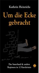 Kathrin Heinrichs - Um die Ecke gebracht