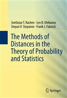 Frank Fabozzi, Le Klebanov, Lev Klebanov, Lev B. Klebanov, Svetlozar Rachev, Svetlozar T Rachev... - The Methods of Distances in the Theory of Probability and Statistics