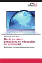 Zoila Libertad García Santos - Hacia un nuevo paradigma en educación no presencial