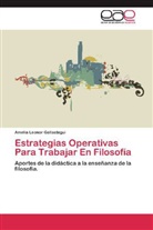 Amelia Leonor Gallastegui - Estrategias Operativas Para Trabajar En Filosofía