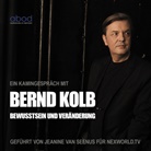 Bernd Kolb - Bewusstsein und Veränderung (Hörbuch)