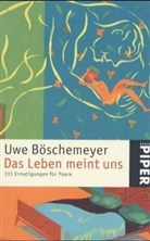 Uwe Böschemeyer - Das Leben meint uns