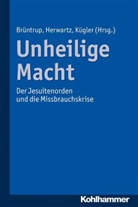 Godehard Brüntrup, Christian Herwartz, Hermann Kügler - Unheilige Macht