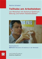 Martina Schabert - Teilhabe am Arbeitsleben von Menschen mit Autismus-Spektrum-Störung und hohem Assistenzbedarf