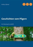 Anika Jübner - Geschichten vom Pilgern
