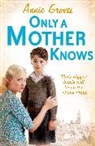 Annie Groves, Groves Annie - Only a Mother Knows