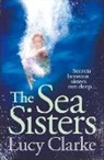Lucy Clarke - The Sea Sisters