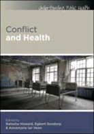 Natasha Howard, Natasha M. Howard, Natasha M. Sondorp Howard, Natasha Sondorp Howard, Egbert Sondorp, Anne Marie Ter Veen... - Conflict and Health