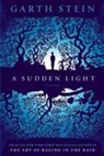 Garth Stein - A Sudden Light