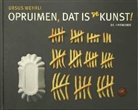 Ursus Wehrli, Geri Born, Daniel Spehr - Opruimen, dat is de kunst!