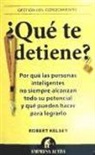 Robert Kelsey - ¿Qué te detiene? : por qué las personas inteligentes no siempre alcanzan todo su potencial y que pueden hacer para lograrlo