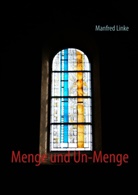 Manfred Linke - Menge und Un-Menge