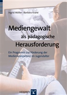 Barbara Krahe, Krahé, Barbara Krahé, Mölle, Ingri Möller, Ingrid Möller - Mediengewalt als pädagogische Herausforderung