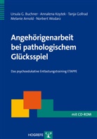 Melanie Arnold, Ursula Buchner, Ursula G Buchner, Ursula G. Buchner, Tanja Gollrad, Annalen Koytek... - Angehörigenarbeit bei pathologischem Glücksspiel