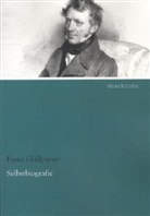 Franz Grillparzer - Selbstbiografie