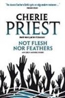 Cherie Priest - Eden Moore - Not Flesh Nor Feathers