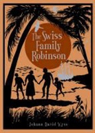 Johann Wyss, Johann David Wyss, Thomas Heath Robinson - The Swiss Family Robinson