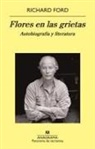 Richard Ford - Flores En Las Grietas