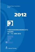 Thoma Probst, Thomas Probst, Franz Werro, Thomas Probst, Franz Werro - Strassenverkehrsrechts-Tagung 14.-15. Juni 2012