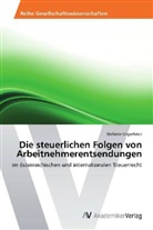 Stefanie Ungerböck - Die steuerlichen Folgen von Arbeitnehmerentsendungen