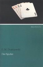 F. M. Dostojewski, Fjodor Michailowitsch Dostojewski, Fjodor M Dostojewskij, Fjodor M. Dostojewskij - Der Spieler