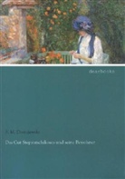 F M Dostojewski, F. M. Dostojewski, Fjodor M. Dostojewskij - Das Gut Stepantschikowo und seine Bewohner
