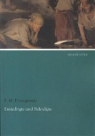 F. M. Dostojewski, Fjodor Michailowitsch Dostojewski, Fjodor M. Dostojewskij, Dostojewski F M - Erniedrigte und Beleidigte