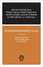 Ernst Barlach, Alfred Brust, Yvan Goll, ka, Franz Kafka, Georg Kaiser... - Seven Expressionist Plays