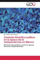 Ma Carmen Varela Chávez, Ma. Carmen Varela Chávez - Contexto filosófico político en la época de la Independencia en México