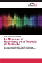 Jorge Alexander Torres Rangel - La Música en el Nacimiento de la Tragedia de Nietzsche