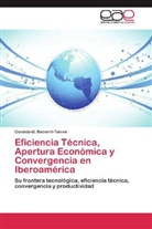 Osvaldo-U Becerril-Torres, Osvaldo-U. Becerril-Torres - Eficiencia Técnica, Apertura Económica y Convergencia en Iberoamérica