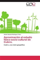 Héctor Eduardo Rodríguez Piñero - Aproximación al estudio físico-socio-cultural de Cubiro.