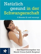 Borgwart, Judit Borgwart, Judith Borgwart, Croo, Marie Croon, Mariel Croon - Natürlich gesund in der Schwangerschaft