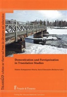 Alexandra Belikova, Marja Jänis, Hann Kemppanen, Hannu Kemppanen - Domestication and Foreignization in Translation Studies
