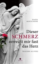 Diana Mirtschink - Dieser Schmerz zerreißt mir fast das Herz