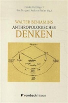 Carolin Duttlinger, Be Morgan, Ben Morgan, Anthony Phelan - Walter Benjamins anthropologisches Denken