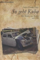 Arno F Eser, Arno Fr. Eser, Arno Frank Eser - So geht Kuba, m. Audio-CD