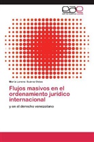 Mar a Lorena Suárez Ostos, Mar?a Lorena Suárez Ostos, Mar¿a Lorena Suárez Ostos, Mara Lorena Suárez Ostos - Flujos masivos en el ordenamiento jurídico internacional
