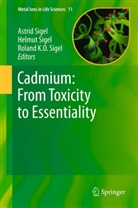 Roland KO Sigel, Astrid Sigel, Helmu Sigel, Helmut Sigel, Roland K. O. Sigel, Roland K.O. Sigel... - Cadmium: From Toxicity to Essentiality