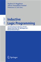 Francesca A Lisi, Francesca A. Lisi, Stephen Muggleton, Alirez Tamaddoni-Nezhad, Alireza Tamaddoni-Nezhad - Inductive Logic Programming