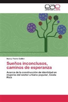 Nancy Piedra Guillén - Sueños inconclusos, caminos de esperanza