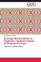 Paloma Galán Redondo - El mago Merlín desde la tradición románica hasta el Orlando Furioso