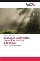 Gregoriana Mendoza - Cuidados Espirituales como Innovación Educativa