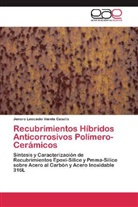 Jenaro Leocadio Varela Caselis - Recubrimientos Híbridos Anticorrosivos Polímero-Cerámicos